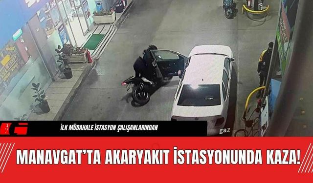 Manavgat’ta Akaryakıt İstasyonunda Kaza!