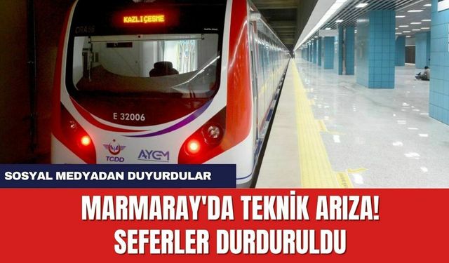 Marmaray'da Teknik Arıza! Seferler Durduruldu