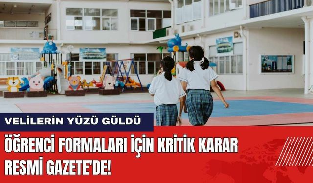 Öğrenci Formaları İçin Kritik Karar Resmi Gazete'de! Velilerin Yüzü Güldü