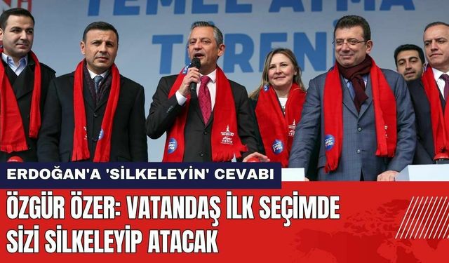 Özgür Özer'den Erdoğan'a: Vatandaş İlk Seçimde Sizi Silkeleyip Atacak