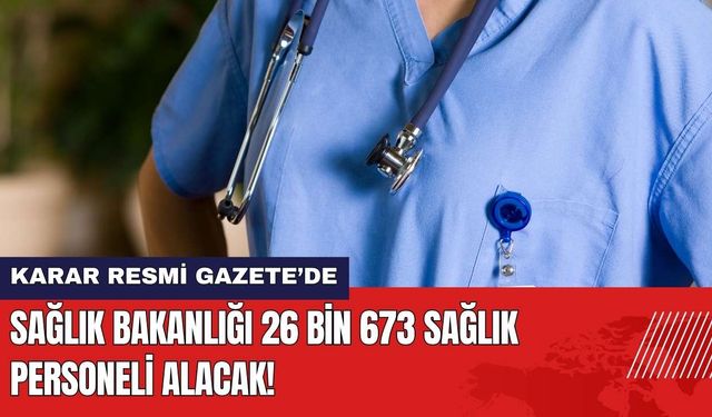 Sağlık Bakanlığı 26 Bin 673 Sağlık Personeli Alacak!