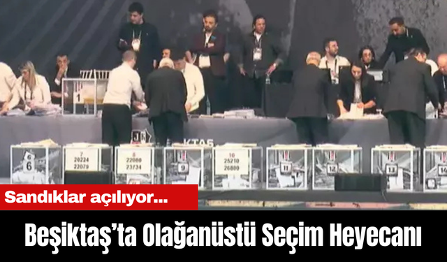 Beşiktaş’ta Olağanüstü Seçim Heyecanı: Sandıklar açılıyor...