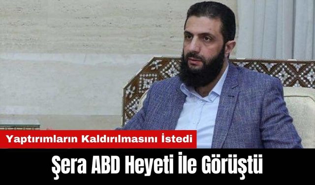 Şera ABD ile Görüşmesinde Heyetten Yaptırımların Kaldırılmasını İstedi