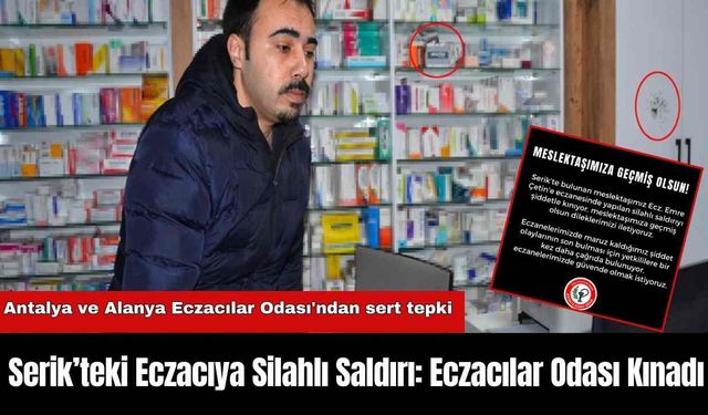 Serik’teki Eczacıya Silahlı Saldırı: Eczacılar Odası Kınadı