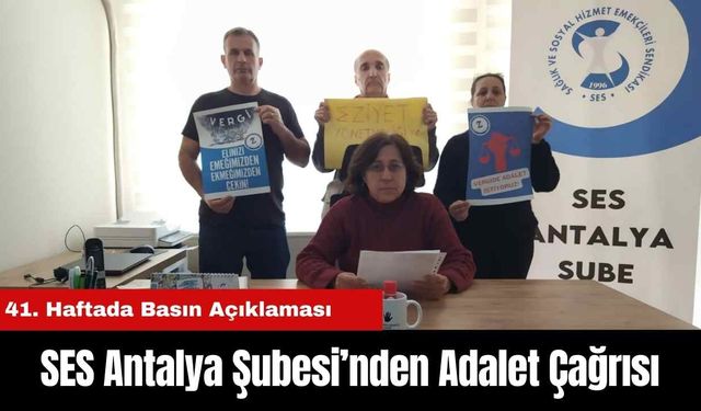 SES Antalya Şubesi’nden Adalet Çağrısı