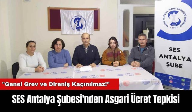 SES Antalya Şubesi'nden Asgari Ücret Tepkisi!