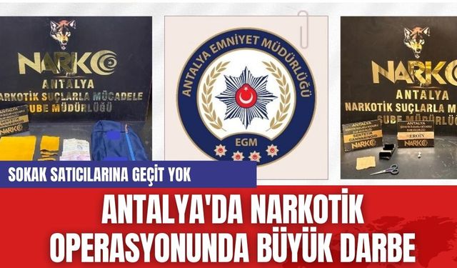 Antalya'da Narkotik Operasyonunda Büyük Darbe: Sokak Satıcılarına Geçit Yok