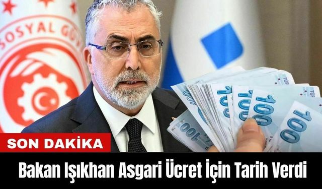 Son Dakika: Bakan Işıkhan Asgari Ücret İçin Tarih Verdi