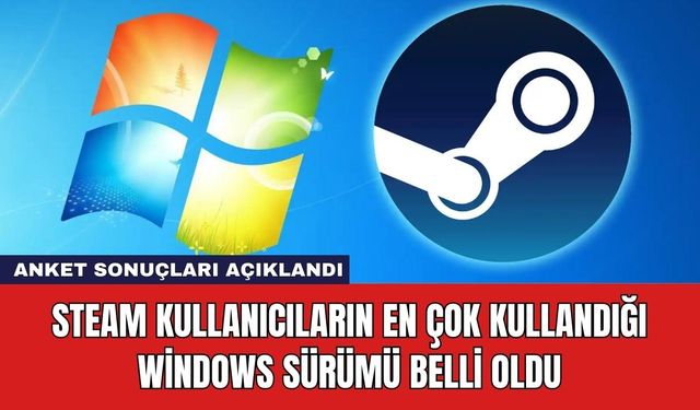 Steam Kullanıcıların En Çok Kullandığı Windows Sürümü Belli Oldu