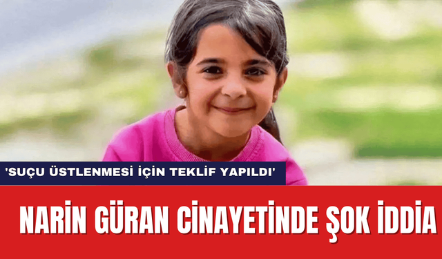 Narin Güran Cin*yetinde Şok İddia: 'Suçu Üstlenmesi İçin Teklif Yapıldı'