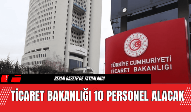 Ticaret Bakanlığı 10 Personel Alacak