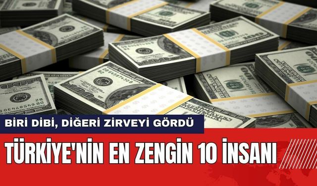 Türkiye'nin En Zengin 10 İnsanı: Biri Dibi Diğeri Zirveyi Gördü