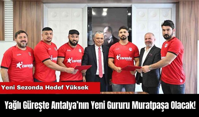 Yağlı Güreşte Antalya’nın Yeni Gururu Muratpaşa Olacak!