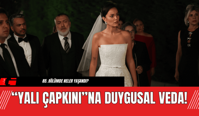 “Yalı Çapkını”na Duygusal Veda!