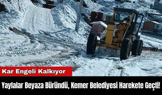 Yaylalar Beyaza Büründü, Kemer Belediyesi Harekete Geçti!