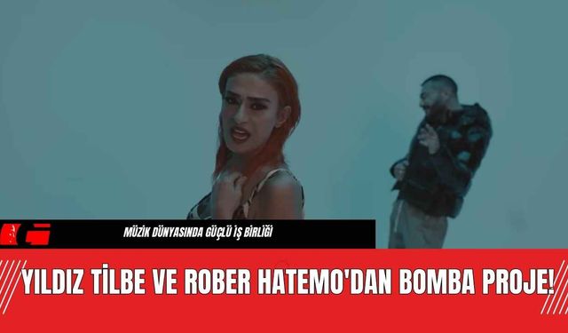 Yıldız Tilbe ve Rober Hatemo'dan Bomba Proje!