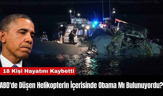 ABD'de Düşen Helikopterin İçerisinde Obama Mı Bulunuyordu?