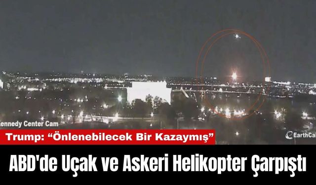 ABD'de Uçak ve Askeri Helikopter Çarpıştı