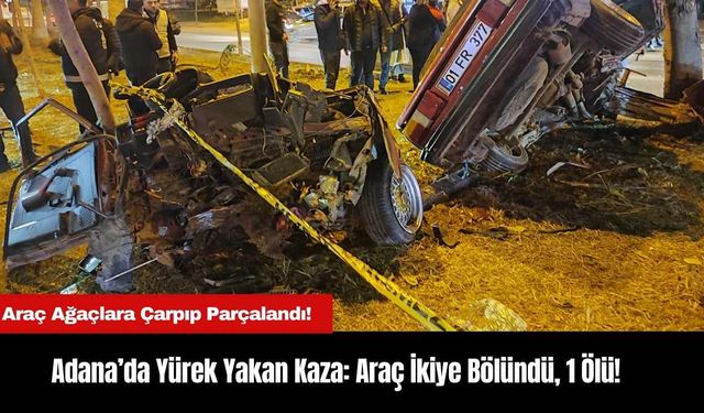 Adana’da Yürek Yakan Kaza: Araç İkiye Bölündü, 1 Ölü!