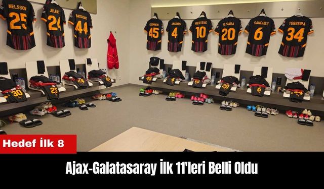 Ajax-Galatasaray İlk 11'leri Belli Oldu