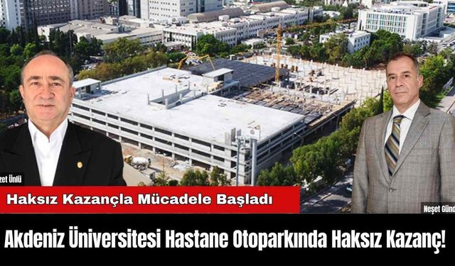 Akdeniz Üniversitesi Hastane Otoparkında Haksız Kazanç!