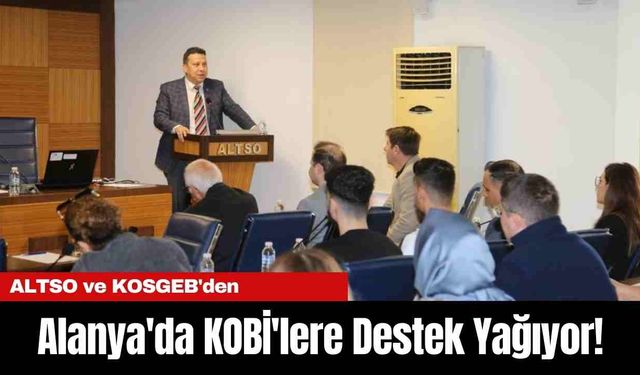 Alanya'da KOBİ'lere Destek Yağıyor!