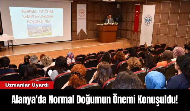 Alanya'da Normal Doğumun Önemi Konuşuldu!