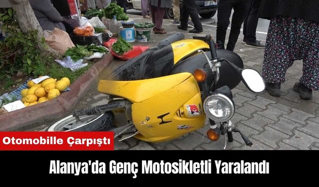 Alanya'da Otomobille Çarpışan Genç Motosikletli Yaralandı