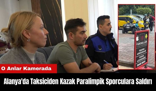 Alanya'da Taksicinin Kazak Paralimpik Sporculara Saldırısı Kamerada