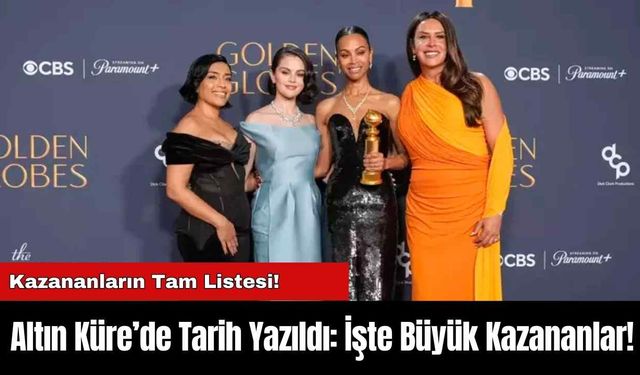 Altın Küre’de Tarih Yazıldı: İşte Büyük Kazananlar!