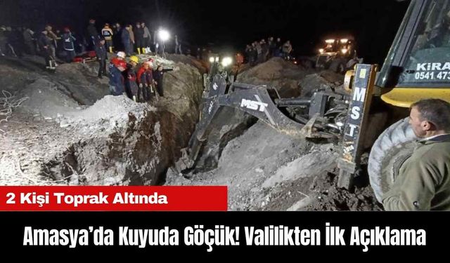 Amasya’da Kuyuda Göçük! Valilikten İlk Açıklama