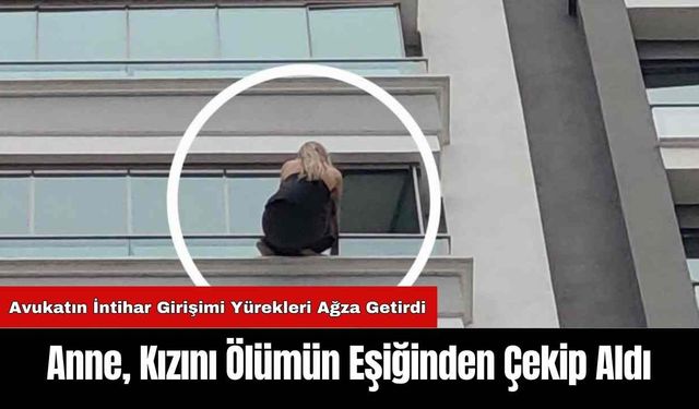 Anne, Kızını Ölümün Eşiğinden Çekip Aldı