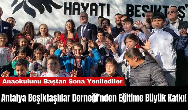 Antalya Beşiktaşlılar Derneği'nden Eğitime Büyük Katkı!