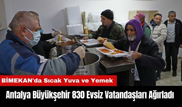 Antalya Büyükşehir 830 Evsiz Vatandaşları Ağırladı