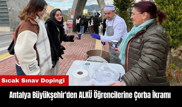 Antalya Büyükşehir'den ALKÜ Öğrencilerine Çorba İkramı