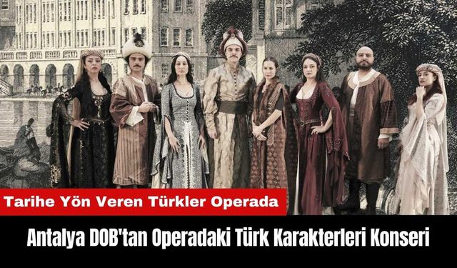 Antalya DOB'tan Operadaki Türk Karakterleri Konseri