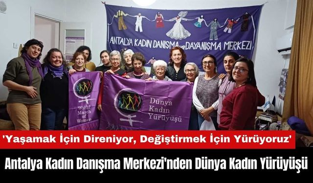 Antalya Kadın Danışma Merkezi'nden Dünya Kadın Yürüyüşü