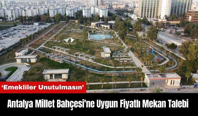 Antalya Millet Bahçesi'ne Uygun Fiyatlı Mekan Talebi