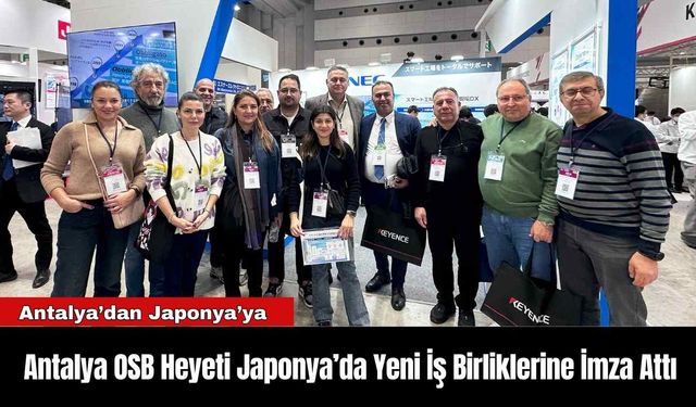 Antalya OSB Heyeti Japonya’da Yeni İş Birliklerine İmza Attı