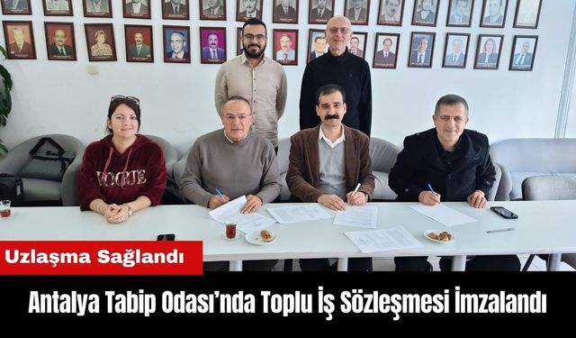 Antalya Tabip Odası’nda Toplu İş Sözleşmesi İmzalandı