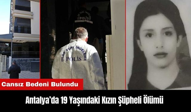 Antalya’da 19 Yaşındaki Kızın Şüpheli Ölümü