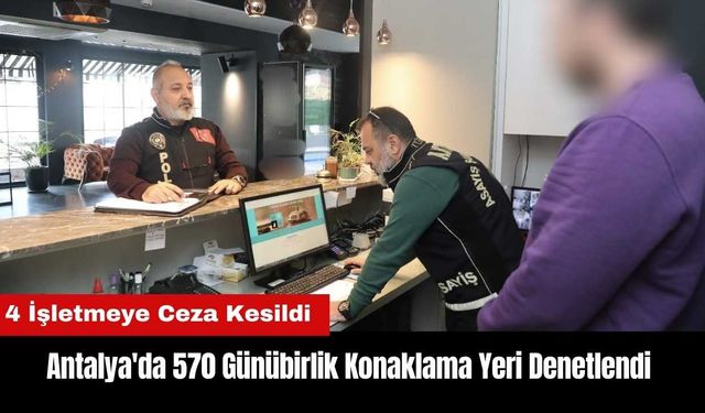 Antalya'da 570 Günübirlik Konaklama Yeri Denetlendi