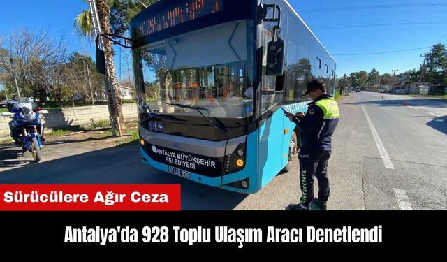 Antalya'da 928 Toplu Ulaşım Aracı Denetlendi