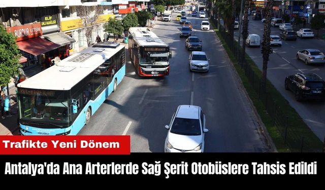 Antalya'da Ana Arterlerde Sağ Şerit Otobüslere Tahsis Edildi