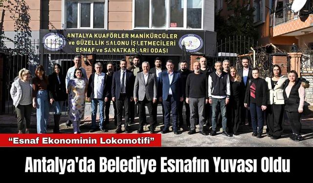 Antalya'da Belediye Esnafın Yuvası Oldu