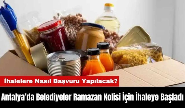 Antalya’da Belediyeler Ramazan Kolisi İçin İhaleye Başladı