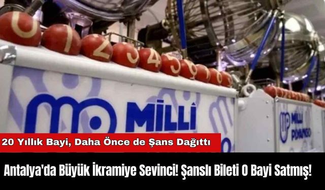 Antalya'da Büyük İkramiye Sevinci! Şanslı Bileti O Bayi Satmış!