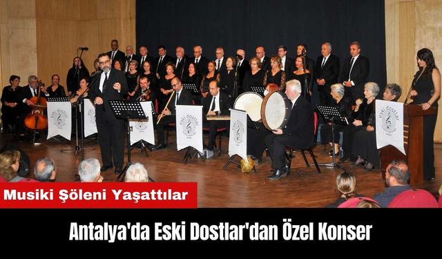 Antalya'da Eski Dostlar'dan Özel Konser