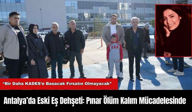 Antalya’da Eski Eş Dehşeti: Pınar Ö*üm Kalım Mücadelesinde