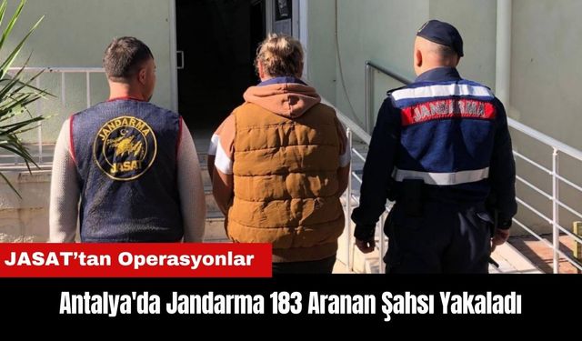 Antalya'da Jandarma 183 Aranan Şahsı Yakaladı